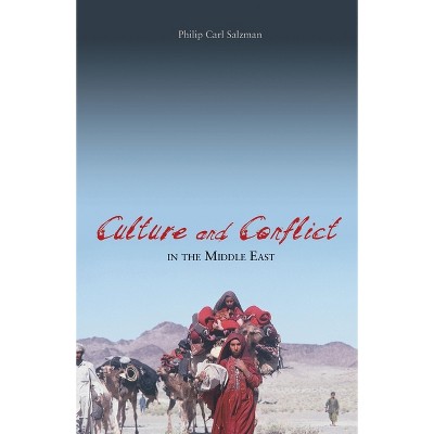 Culture and Conflict in the Middle East - by  Philip Carl Salzman (Hardcover)