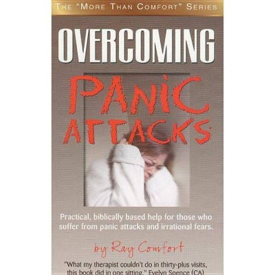 Overcoming Panic Attacks - by  Ray Comfort (Paperback)