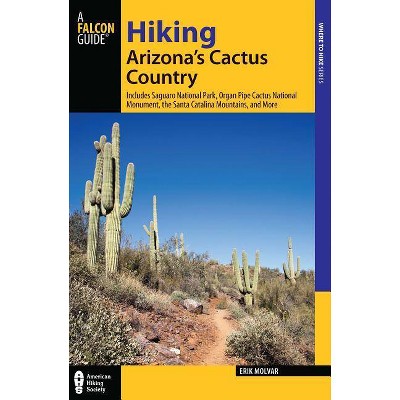 Hiking Arizona's Cactus Country - (Regional Hiking) 3rd Edition by  Erik Molvar (Paperback)