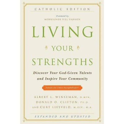 Living Your Strengths - Catholic Edition (2nd Edition) - by  Albert L Winseman & Don Clifton & Curt Liesveld (Hardcover)