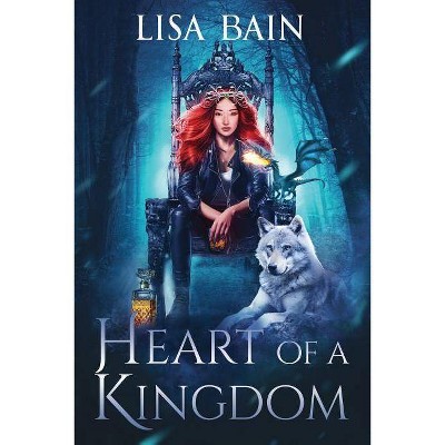  Heart of a Kingdom - by  Lisa Bain (Paperback) 