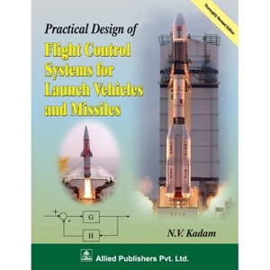 Practical Design of Fight Control Systems for Launch Vehicles and Missiles - by  N V Kadam (Paperback) - 1 of 1