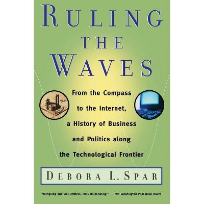 Ruling the Waves - by  Debora L Spar (Paperback)