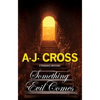Something Evil Comes - (Kate Hanson Mystery) by  A J Cross (Hardcover)