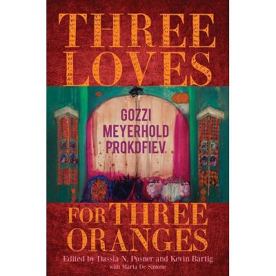 Three Loves for Three Oranges - (Russian Music Studies) Annotated by  Dassia N Posner & Kevin Bartig (Hardcover)