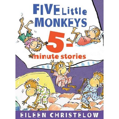 Five Little Monkeys 5-Minute Stories - (Five Little Monkeys Story) by  Eileen Christelow (Hardcover)