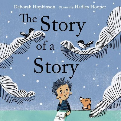 The Story of a Story - by  Deborah Hopkinson (Hardcover)