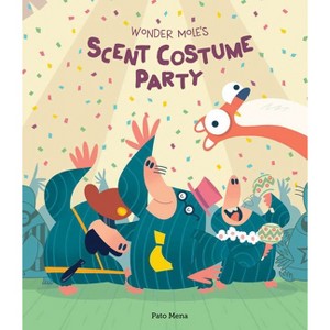 Wonder Mole's Scent Costume Party - by  Pato Mena (Hardcover) - 1 of 1