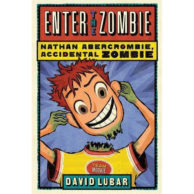 Enter the Zombie - (Nathan Abercrombie, Accidental Zombie) by  David Lubar (Paperback)