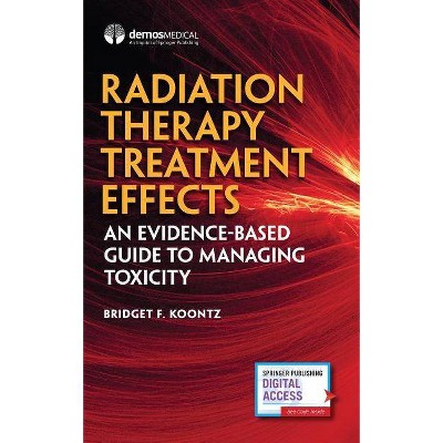 Radiation Therapy Treatment Effects - by  Bridget F Koontz (Paperback)