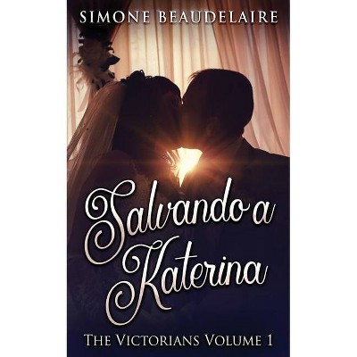 Salvando a Katerina - (Victorianos) by  Simone Beaudelaire (Paperback)