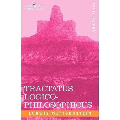 Tractatus Logico-Philosophicus - by  Ludwig Wittgenstein (Paperback)