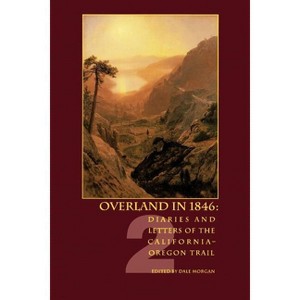 Overland in 1846 - by  Dale L Morgan (Paperback) - 1 of 1