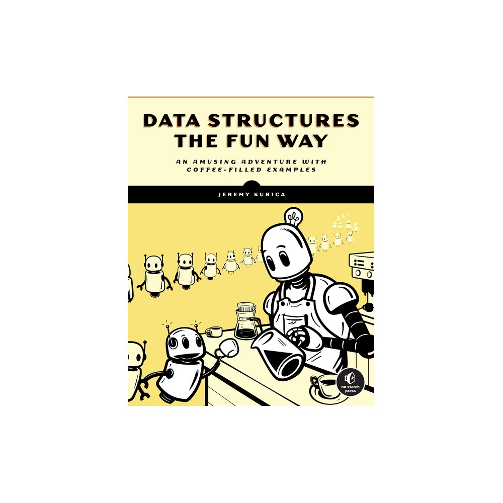 Data Structures the Fun Way - by Jeremy Kubica (Paperback)