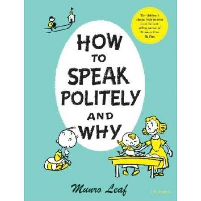 How to Speak Politely and Why - by  Munro Leaf (Hardcover)