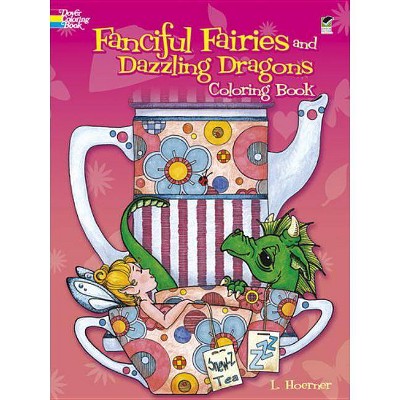 Fanciful Fairies and Dazzling Dragons Coloring Book - (Dover Coloring Books) by  Linda Hoerner (Paperback)