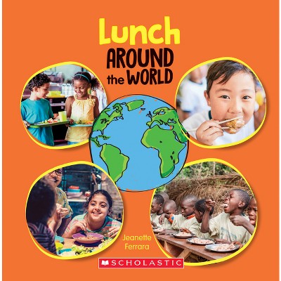 Lunch Around the World (Around the World) - by  Jeanette Ferrara (Hardcover)