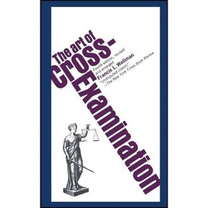 The Art of Cross Examination - 4th Edition by  Francis L Wellman (Paperback) - 1 of 1