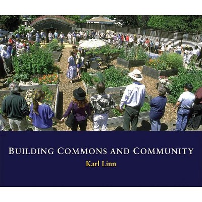 Building Commons and Community - by  Karl Linn (Hardcover)