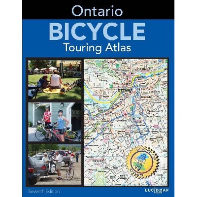 Ontario Bicycle Touring Atlas - 6th Edition by  Lucidmap Inc & Howard Pulver (Paperback)