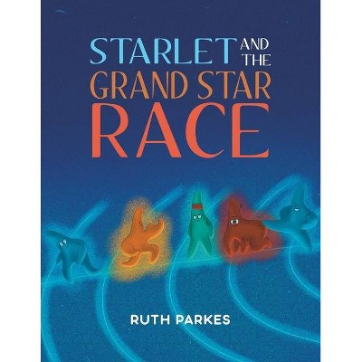 Starlet and the Grand Star Race - by  Ruth Parkes (Paperback)