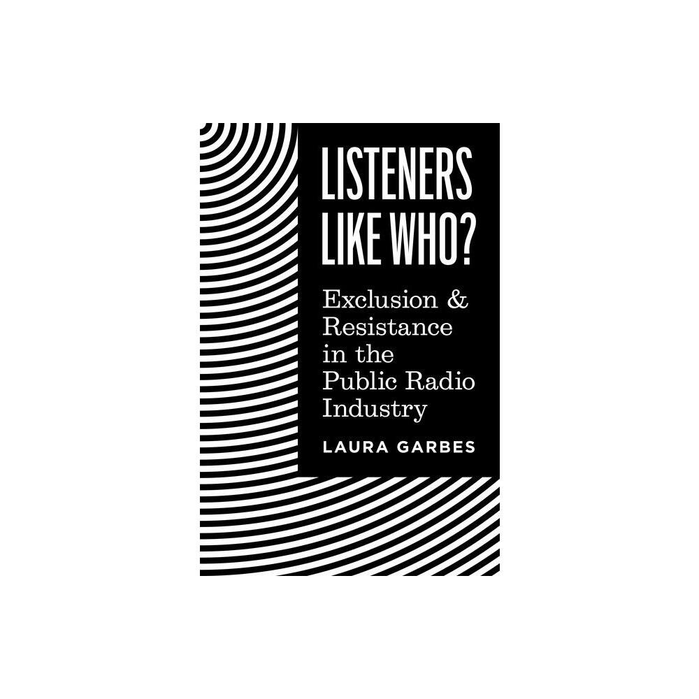 Listeners Like Who? - by Laura Garbes (Hardcover)