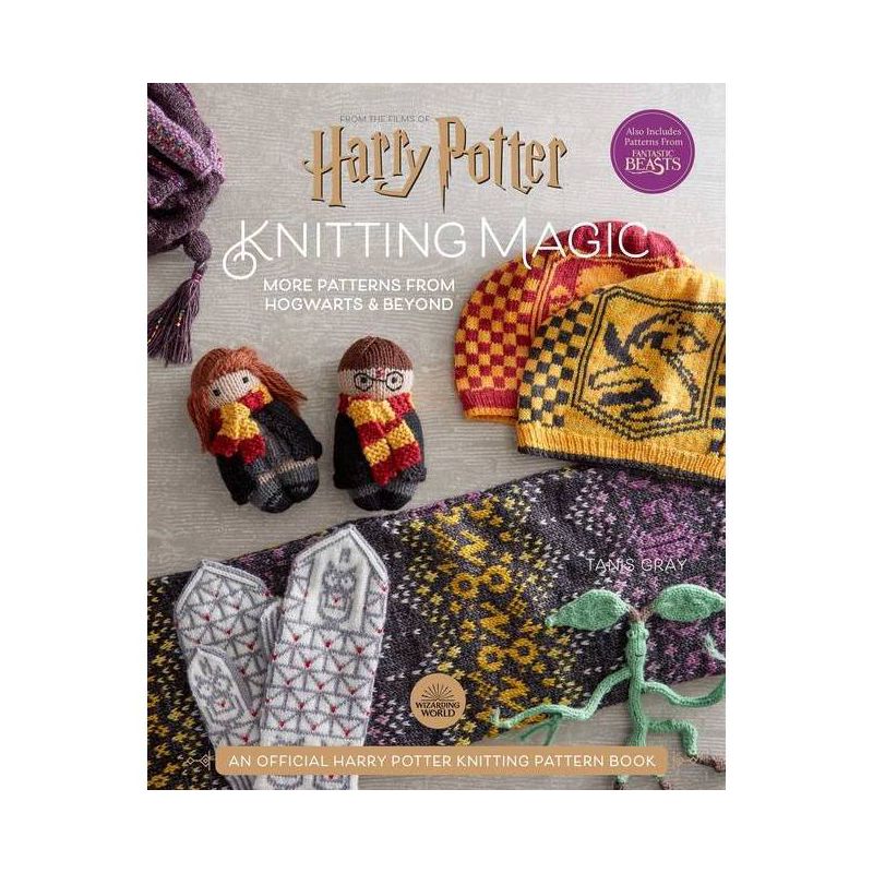 Harry Potter: Knitting Magic: More Patterns from Hogwarts and Beyond - by  Tanis Gray (Hardcover), 1 of 2
