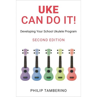 Uke Can Do It! - 2nd Edition by  Philip Tamberino (Paperback)