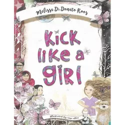 Kick Like a Girl - by  Melissa Di Donato Roos (Paperback)