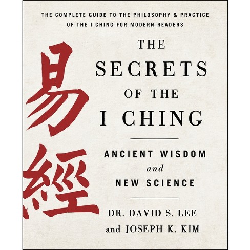 The Secrets Of The I Ching: Ancient Wisdom And New Science - By 