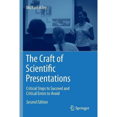 The Craft of Scientific Presentations - 2nd Edition by  Michael Alley (Paperback)