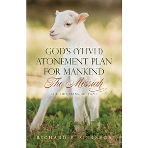 God's (YHVH) Atonement Plan for Mankind - by  Richard P Sierzega (Paperback) - 1 of 1