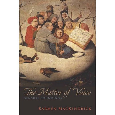 The Matter of Voice - by  Karmen Mackendrick (Paperback)