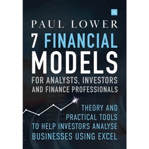 7 Financial Models for Analysts, Investors and Finance Professionals - by  Paul Lower (Hardcover) - 1 of 1