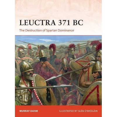 Leuctra 371 BC - (Campaign) by  Murray Dahm (Paperback)