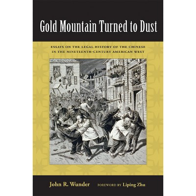 Gold Mountain Turned to Dust - by  John R Wunder (Paperback)