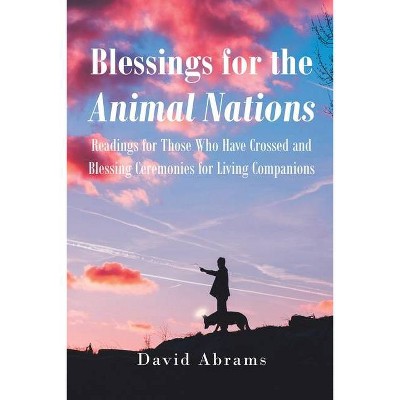 Blessings for the Animal Nations - by  David Abrams (Paperback)