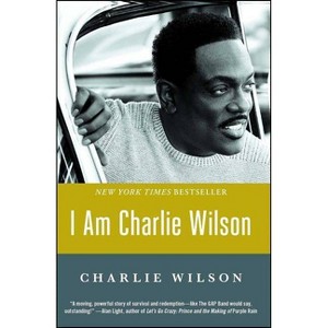 I Am Charlie Wilson - (Paperback) - 1 of 1