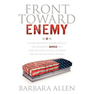 Front Toward Enemy - by  Barbara Allen (Paperback)