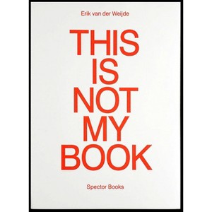 Erik Van Der Weijde: This Is Not My Book - (Paperback) - 1 of 1