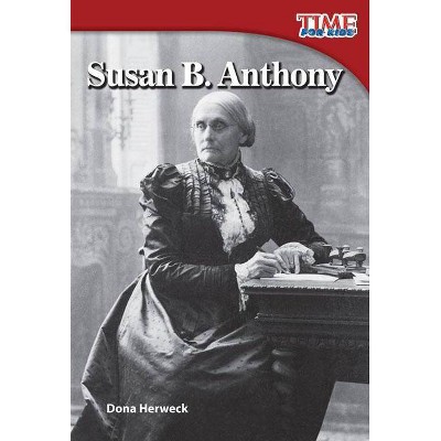 Susan B. Anthony - (Time for Kids(r) Nonfiction Readers) 2nd Edition by  Dona Herweck Rice (Paperback)