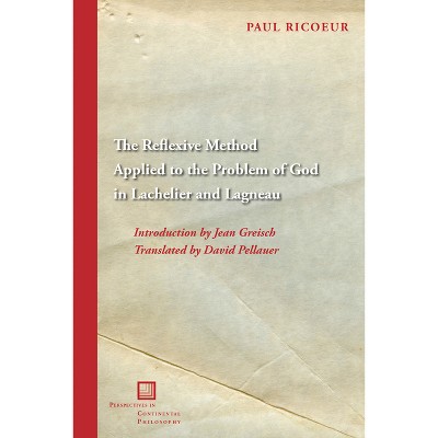 The Reflexive Method Applied to the Problem of God in Lachelier and Lagneau - (Perspectives in Continental Philosophy) by Paul Ricoeur