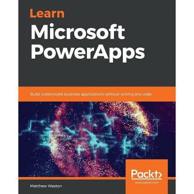 Learn Microsoft PowerApps - by  Matthew Weston (Paperback)