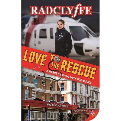 Love to the Rescue - (Rivers Community Romance) by  Radclyffe (Paperback)