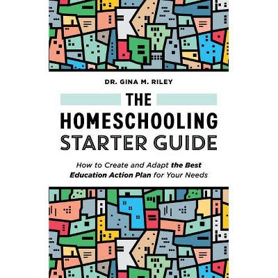 The Homeschooling Starter Guide - by  Gina M Riley (Paperback)