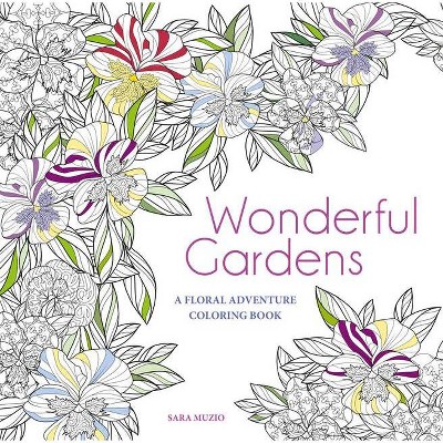 Wonderful Gardens - by  Sara Muzio (Paperback)