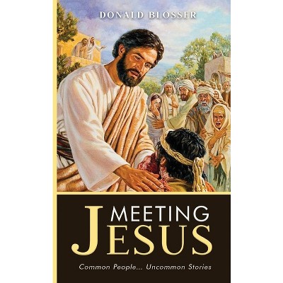 Meeting Jesus - by  Donald Blosser (Hardcover)