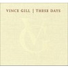 Vince Gill - These Days (CD) - image 3 of 3