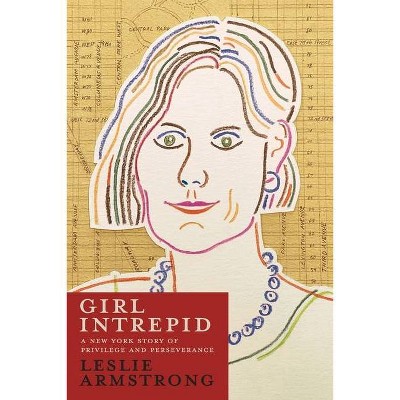 Girl Intrepid - by  Leslie Armstrong (Paperback)