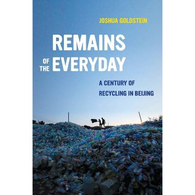 Remains of the Everyday - by  Joshua Goldstein (Hardcover)
